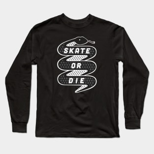 Skate or Die Long Sleeve T-Shirt